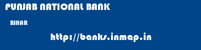 PUNJAB NATIONAL BANK  BIHAR     banks information 